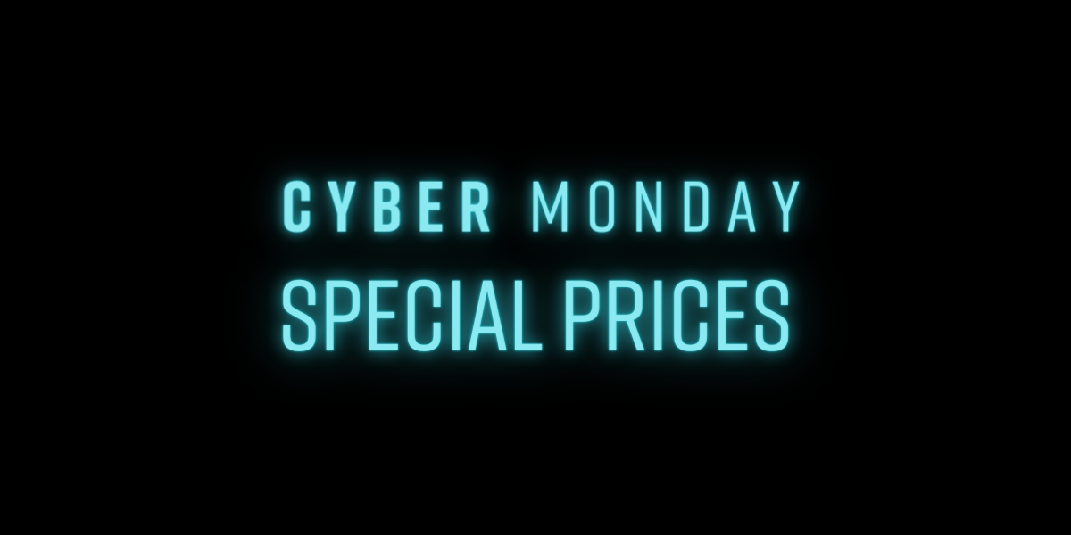 Cyber Monday - Special Prices