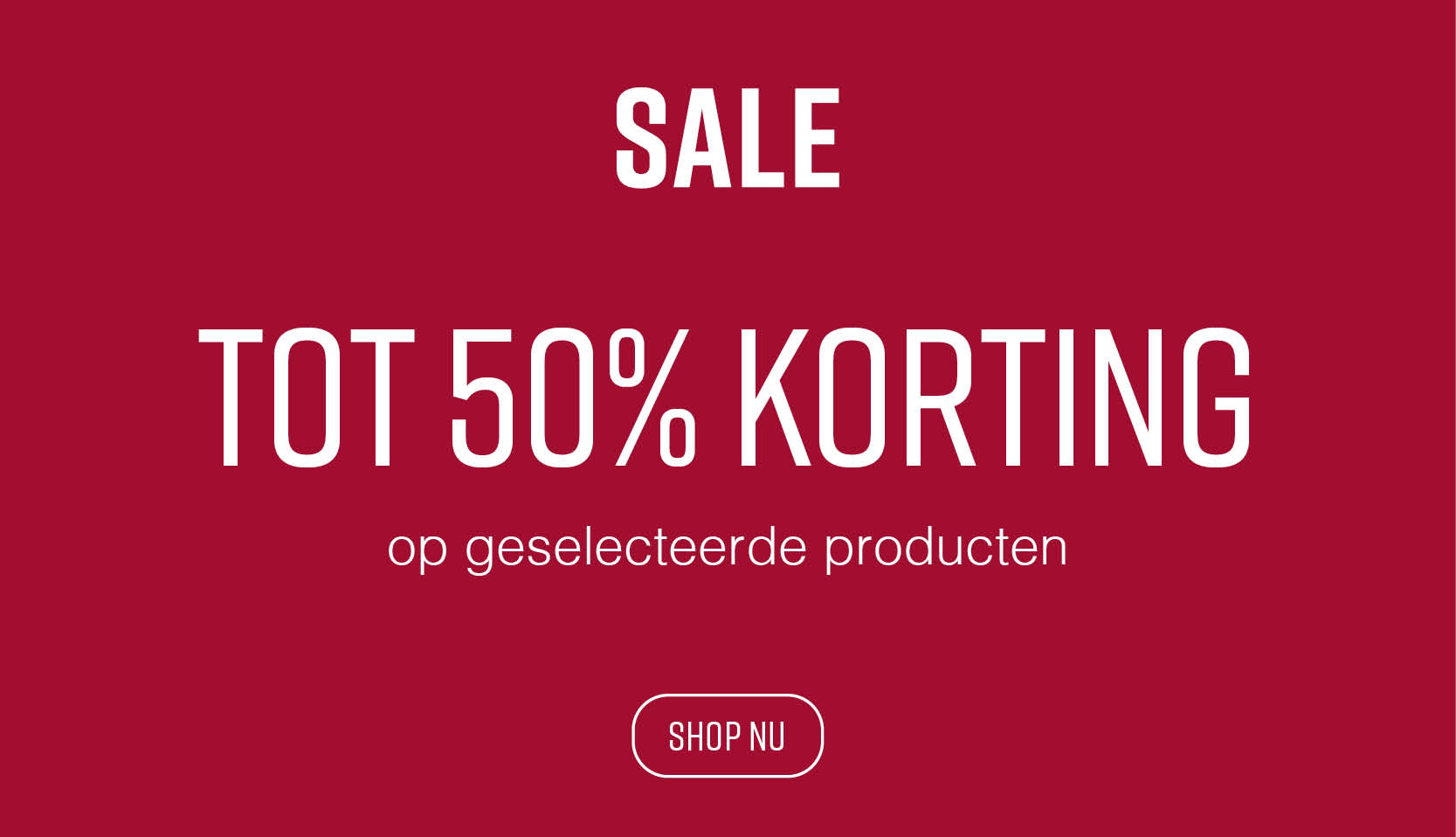 SALE tot 50% korting op geselecteerde producten