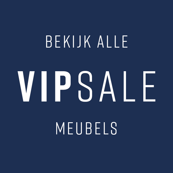 BEKIJK ALLE VIPSALE MEUBELS