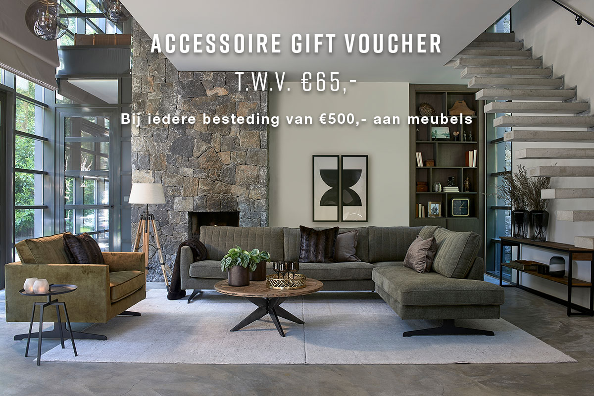 ACCESSOIRE GIFT VOUCHER t.w.v. € 65,- bij iedere besteding van € 500,- aan meubels