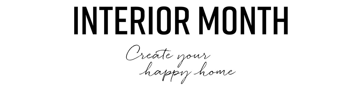 Interior Month, create your happy home