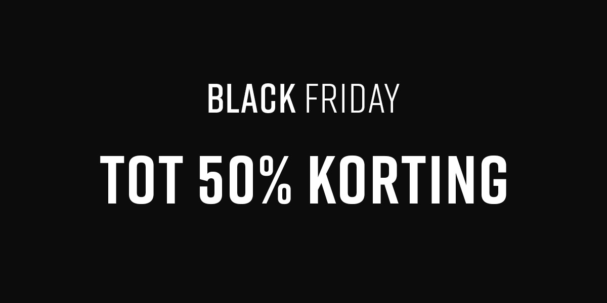 BLACK FRIDAY tot 50% korting op alles