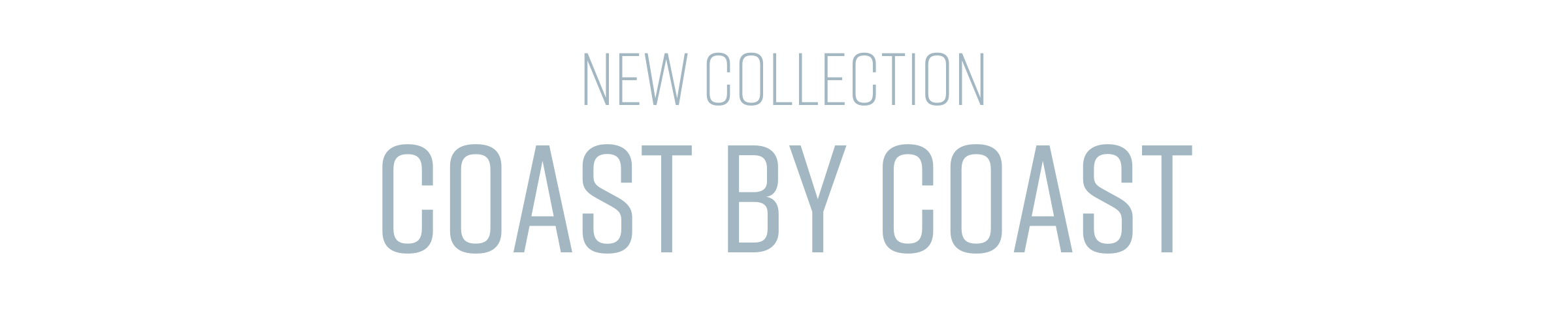 New Collection - Coast by Coast