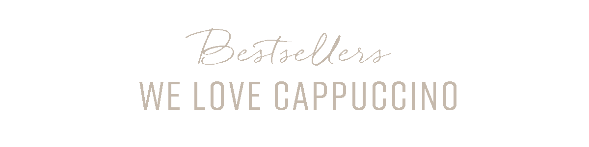 Bestsellers - we love cappuccino