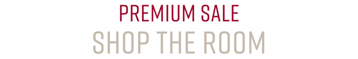 Premium Sale: Shop the room